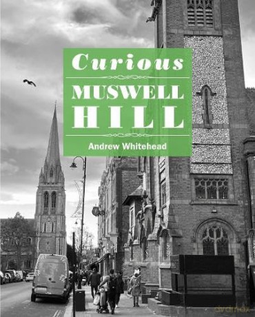 Curious Muswell Hill - Andrew Whitehead [KSIĄŻKA]