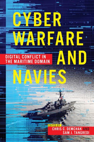 Cyber Warfare and Navies: Digital Conflict in the Maritime Domain - Chris C. Demchak [KSIĄŻKA]