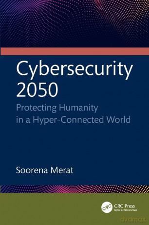 Cybersecurity 2050: Protecting Humanity in a Hyper-Connected World - Soorena Merat [KSIĄŻKA]
