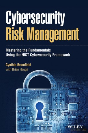 Cybersecurity Risk Management: Mastering the Fundamentals Using the NIST Cybersecurity Framework - Cynthia Brumfield [KSIĄŻKA]