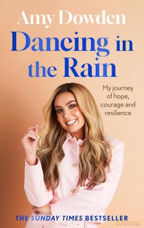 Dancing in the Rain: My story of hope, courage and resilience - Amy Dowden [KSIĄŻKA]