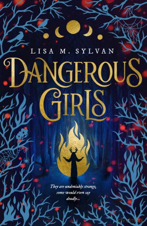 Dangerous Girls: A heart-racing gothic fantasy filled with romance and chilling secrets - Lisa M. Sylvan [KSIĄŻKA]