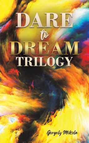 Dare to Dream Trilogy - Gergely Mikola [KSIĄŻKA]