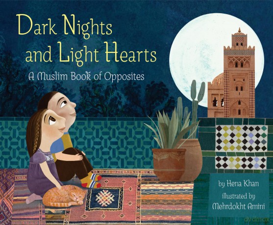 Dark Nights and Light Hearts: A Muslim Book of Opposites - Hena Khan [KSIĄŻKA]