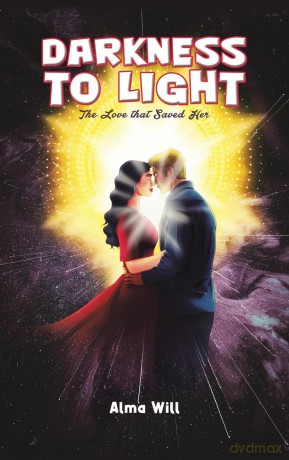 Darkness to Light: The Love that Saved Her - Alma Will [KSIĄŻKA]