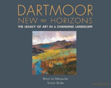 Dartmoor, New Horizons: The Legacy of Art in a Changing Landscape - Brian Le Messurier [KSIĄŻKA]