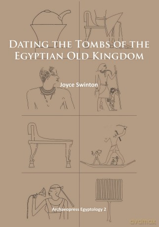 Dating the Tombs of the Egyptian Old Kingdom - Joyce Swinton [KSIĄŻKA]