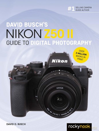 David Busch's Nikon Z50 II Guide to Digital Photography - David Busch [KSIĄŻKA]
