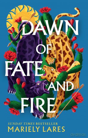 Dawn of Fate and Fire: 2025's highly anticipated sequel to the SUNDAY TIMES bestselling historical fantasy SUN OF BLOOD AND RUIN: Book 2 - Mariely Lares [KSIĄŻKA]