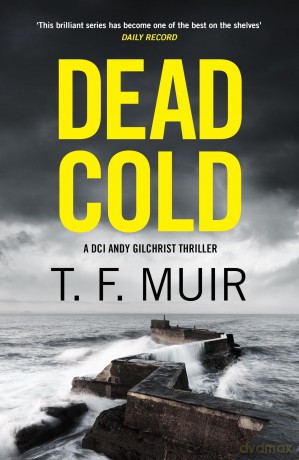 Dead Cold: An unputdownable Scottish crime thriller - T.F. Muir [KSIĄŻKA]