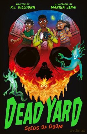 Dead Yard: Seeds of Doom - P. J. Killburn [KSIĄŻKA]