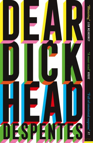 Dear Dickhead: A Telegraph Best Novel of the Year - Virginie Despentes [KSIĄŻKA]