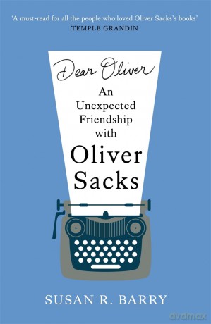 Dear Oliver: An unexpected friendship with Oliver Sacks - Susan R. Barry [KSIĄŻKA]