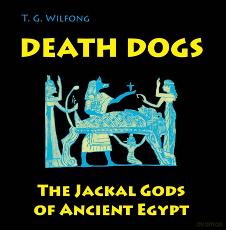 Death Dogs - The Jackal Gods of Ancient Egypt [KSIĄŻKA]