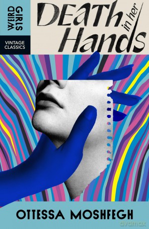 Death in Her Hands: Weird Girls Vintage Classics - Ottessa Moshfegh [KSIĄŻKA]
