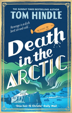 Death in the Arctic: The gripping Sunday Times bestselling murder mystery - Tom Hindle [KSIĄŻKA]