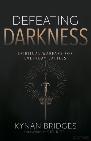Defeating Darkness: Spiritual Warfare for Everyday Battles - Kynan Bridges [KSIĄŻKA]