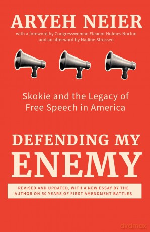 Defending My Enemy: Skokie and the Legacy of Free Speech in America - Aryeh Neier [KSIĄŻKA]