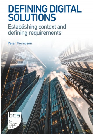 Defining Digital Solutions: Establishing context and defining requirements - Peter Thompson [KSIĄŻKA]