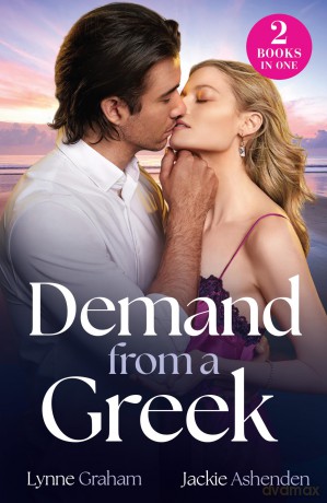 Demand From A Greek: Two new billionaire romances perfect for fans of accidental pregnancies and forced proximity in 2025! - Lynne Graham [KSIĄŻKA]