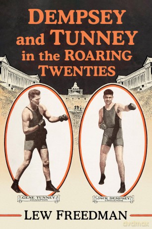 Dempsey and Tunney in the Roaring Twenties - Lew Freedman [KSIĄŻKA]