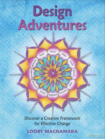 Design Adventures: Discover A Creative Framework for Effective Change - Looby Macnamara [KSIĄŻKA]