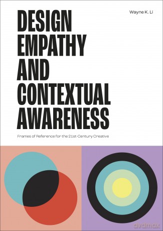 Design Empathy and Contextual Awareness: Frames of Reference for the 21st Century Creative - Wayne K. Li [KSIĄŻKA]