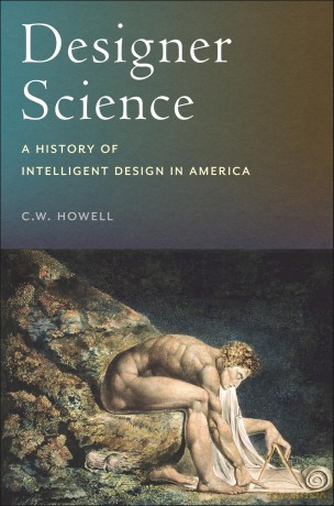 Designer Science: A History of Intelligent Design in America - C.W. Howell [KSIĄŻKA]