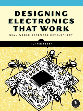 Designing Electronics That Work: Real-World Hardware Development - Hunter Scott [KSIĄŻKA]