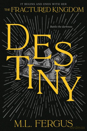 Destiny: Fractured Kingdom, Book 3 - M.L. Fergus [KSIĄŻKA]