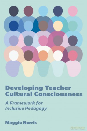 Developing Teacher Cultural Consciousness: A Framework for Inclusive Pedagogy - Maggie Norris [KSIĄŻKA]
