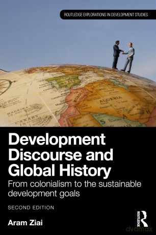 Development Discourse and Global History: From Colonialism to the Sustainable Development Goals - Aram Ziai [KSIĄŻKA]