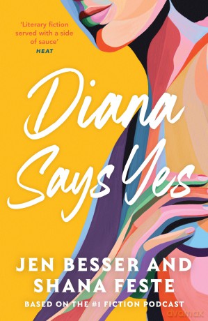 Diana Says Yes: The captivating new novel based on the hit feminist erotic podcast Dirty Diana: Book 3 - Jen Besser [KSIĄŻKA]