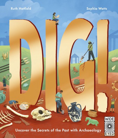 Dig!: Uncover the Secrets of the Past with Archaeology - Ruth Hatfield [KSIĄŻKA]