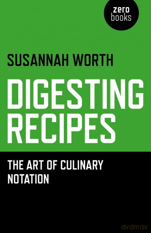 Digesting Recipes: The Art of Culinary Notation - Susannah Worth [KSIĄŻKA]