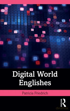 Digital World Englishes - Patricia Friedrich [KSIĄŻKA]