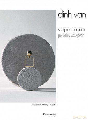 Dinh Van: Jewelry Sculptor - Bérénice Geoffroy-Schneiter [KSIĄŻKA]