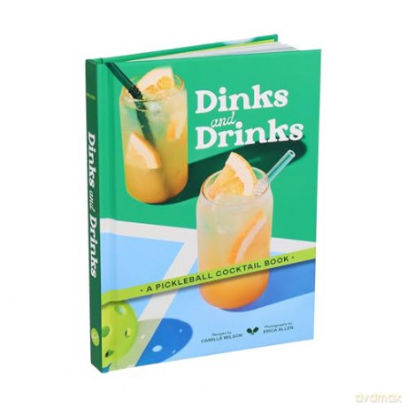 Dinks and Drinks: A Pickleball Cocktail Book - Camille Wilson [KSIĄŻKA]