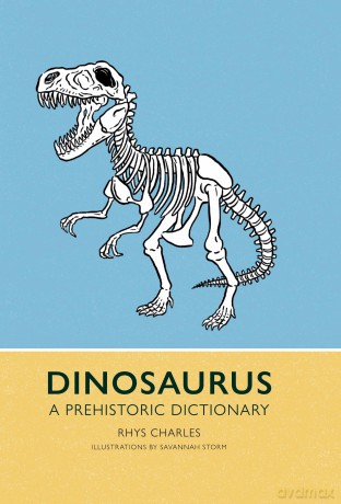 Dinosaurus: A Prehistoric Dictionary - Rhys Charles [KSIĄŻKA]