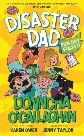 Disaster Dad: Fun Day Fiasco: THE NUMBER ONE BESTSELLER - Donncha O'Callaghan [KSIĄŻKA]