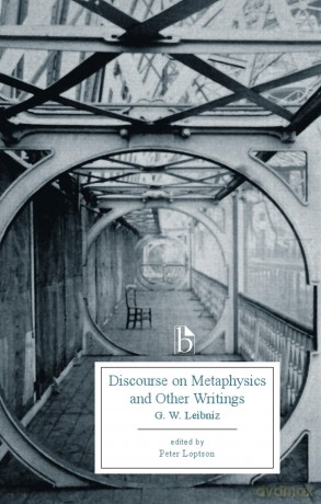 Discourse on Metaphysics and Other Writings: Discourse on Metaphysics, the Principlese of Nature and of Grace, the Monadology - Gottfried Wilhelm Leibniz [KSIĄŻKA]