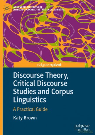 Discourse Theory, Critical Discourse Studies and Corpus Linguistics: A Practical Guide - Katy Brown [KSIĄŻKA]