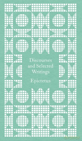Discourses and Selected Writings: Epictetus - Epictetus [KSIĄŻKA]