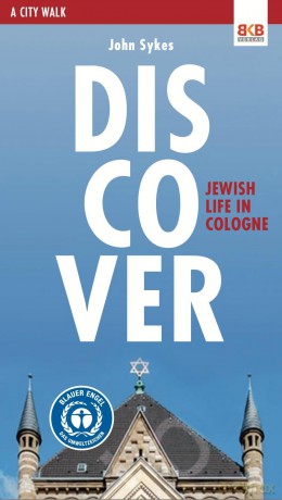 Discover - Jewish life in Cologne: A City Walk - John Sykes [KSIĄŻKA]