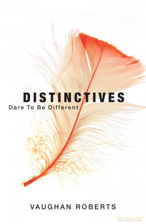 Distinctives: Dare To Be Different: Daring to be Different in an Indifferent World: 1 - Vaughan Roberts [KSIĄŻKA]