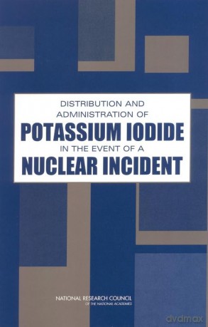 Distribution and Administration of Potassium Iodide in the Event of a Nuclear Incident - National Research Council [KSIĄŻKA]