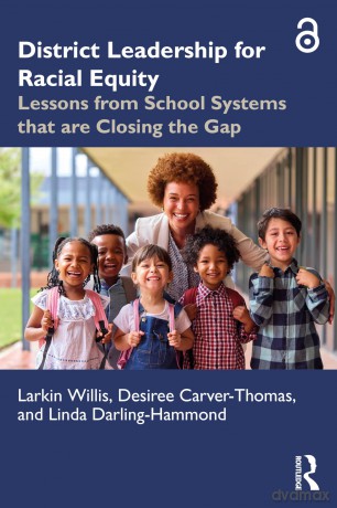 District Leadership for Racial Equity: Lessons from School Systems that are Closing the Gap - Larkin Willis [KSIĄŻKA]