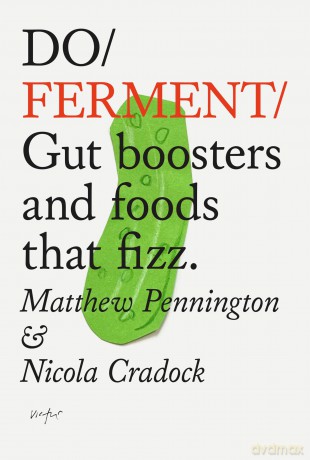 Do Ferment: Gut Boosters and Foods that Fizz: 43 - Matthew Pennington [KSIĄŻKA]