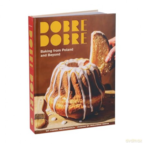 Dobre Dobre: Baking from Poland and Beyond - Laurel Kratochvila [KSIĄŻKA]