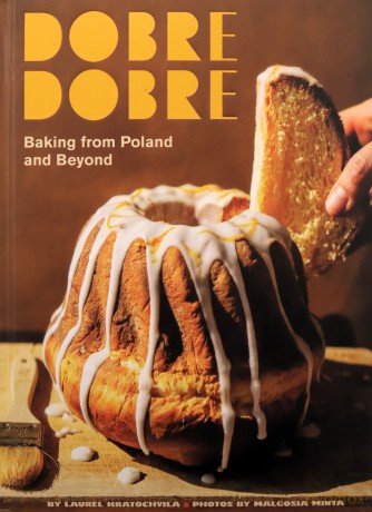 Dobre Dobre: Baking from Poland and Beyond - Laurel Kratochvila [KSIĄŻKA]